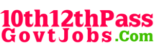 10th Pass Govt Jobs 12th Pass Govt Jobs - 10th12thPassGovtJobs-com-big